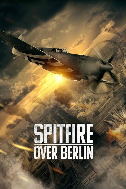 دانلود فیلم Spitfire Over Berlin – اسپیت فایر بر فراز برلین